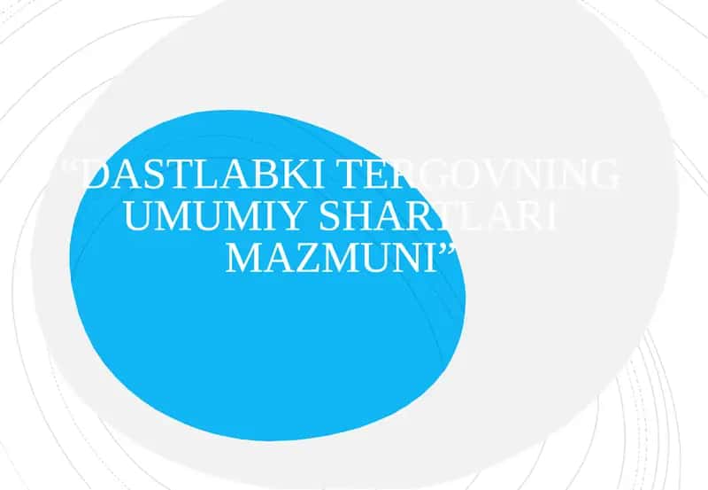 DASTLABKI TERGOVNING UMUMIY SHARTLARI MAZMUNI 1