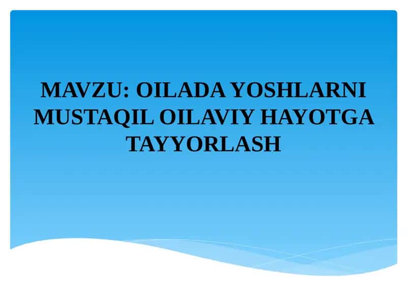 OILADA YOSHLARNI MUSTAQIL OILAVIY HAYOTGA TAYYORLASH 1