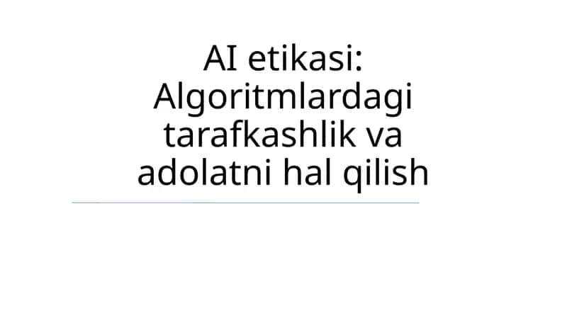 AI etikasi: Algoritmlardagi tarafkashlik va adolatni hal qilish 1