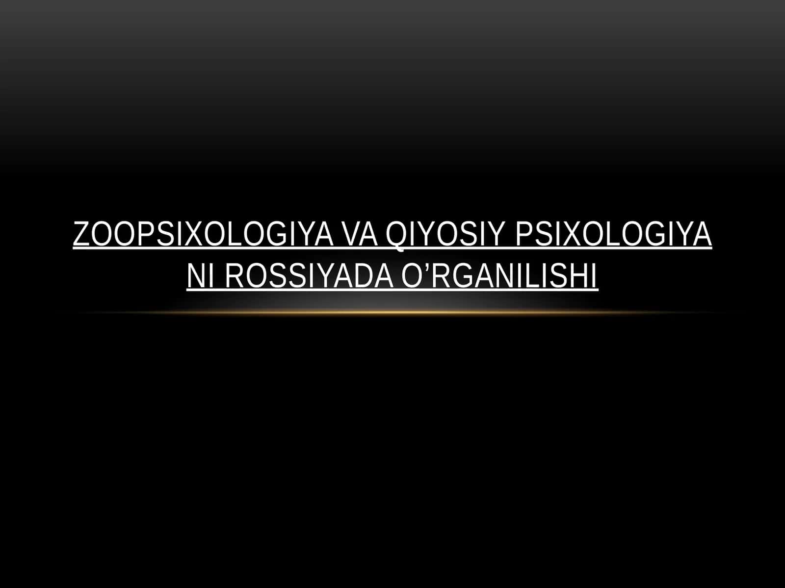Zoopsixologiyava qiyosiypsixologiyanirossiyadao’rganilishi 1