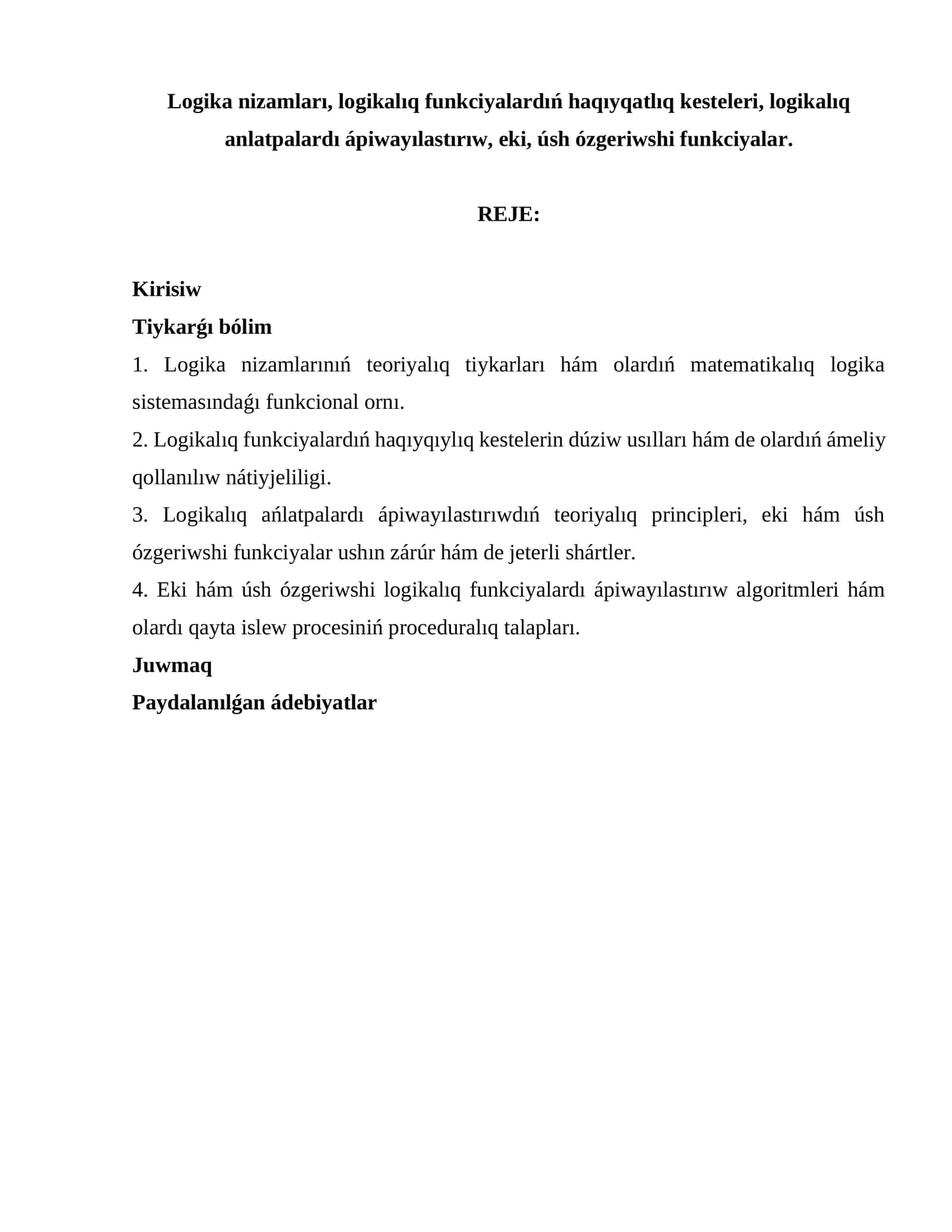 Logika nizamları, logikalıq funkciyalardıń haqıyqatlıq kesteleri, logikalıq anlatpalardı ápiwayılastırıw, eki, úsh ózgeriwshi funkciyalar 1