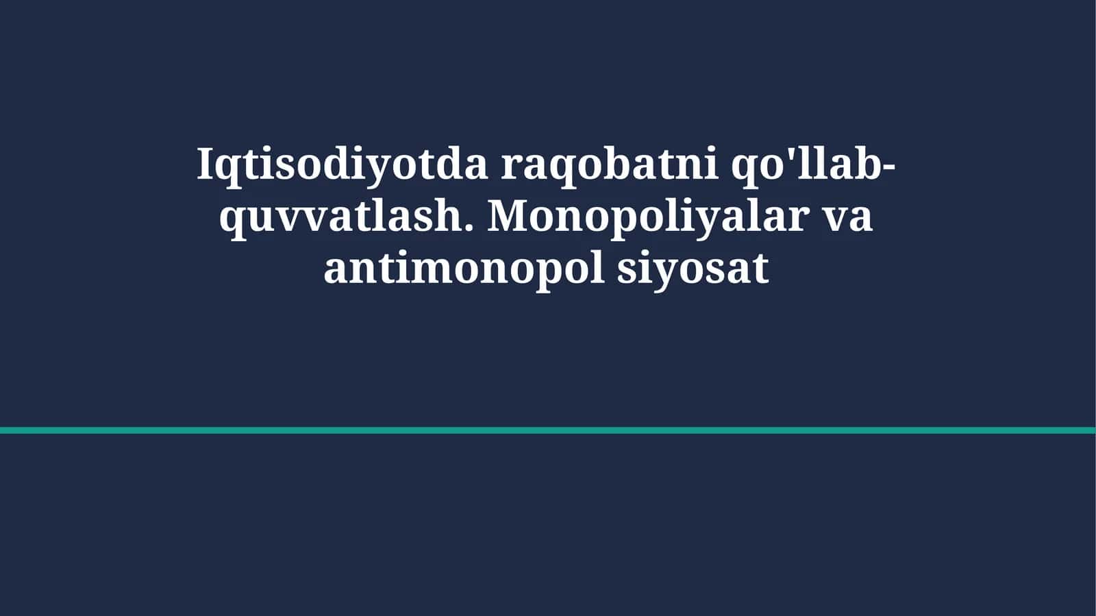 Iqtisodiyotda raqobatni qo'llab-quvvatlash. Monopoliyalar va antimonopol siyosat 1