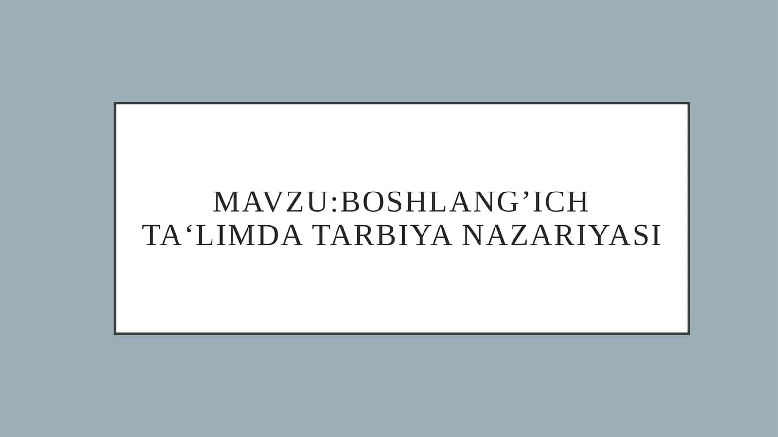 Boshlang’ich ta‘limda tarbiya nazariyasi 1