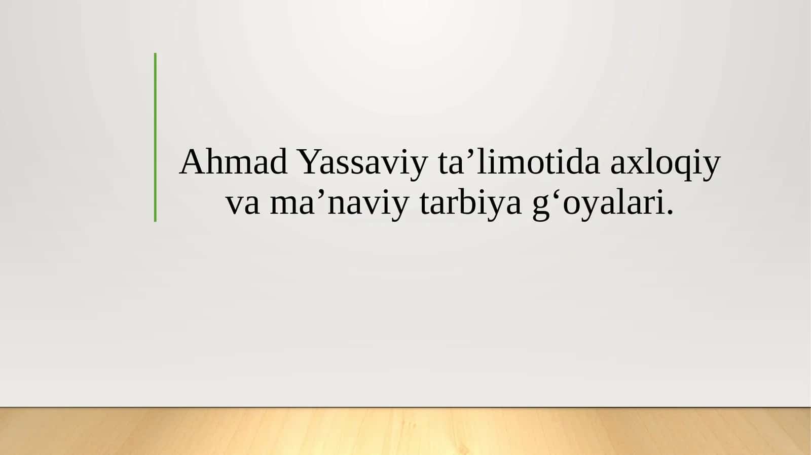 Ahmad Yassaviy ta’limotida axloqiy va ma’naviy tarbiya g‘oyalari. 1