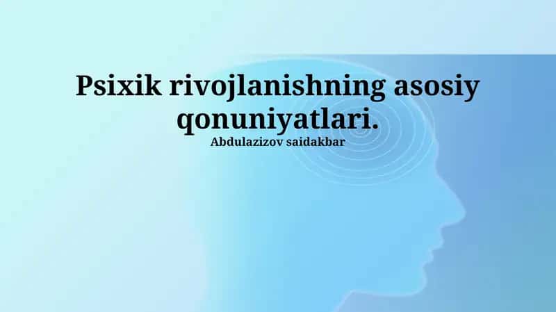 Psixik rivojlanishning asosiy qonuniyatlari 1