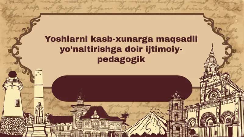 Yoshlarni kasb-xunarga maqsadli yo‘naltirishga doir ijtimoiy- pedagogik 1