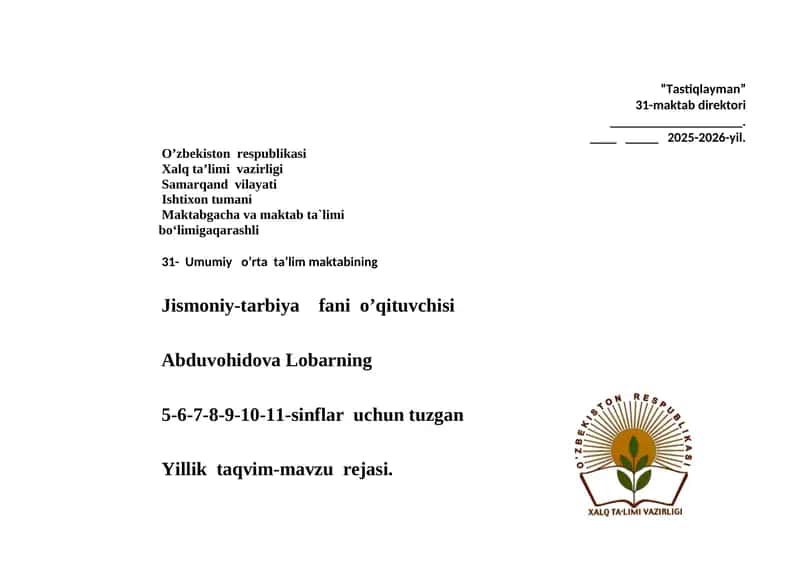 Jismoniy-tarbiya fani o’qituvchisi Abduvohidova Lobarning 5-6-7-8-9-10-11-sinflar uchun tuzgan Yillik taqvim-mavzu rejasi 1