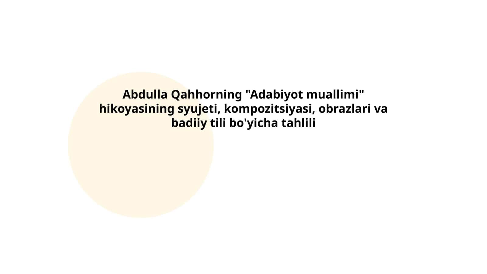 Abdulla Qahhorning "Adabiyot muallimi" hikoyasining syujeti, kompozitsiyasi, obrazlari va badiiy tili bo'yicha tahlili 1