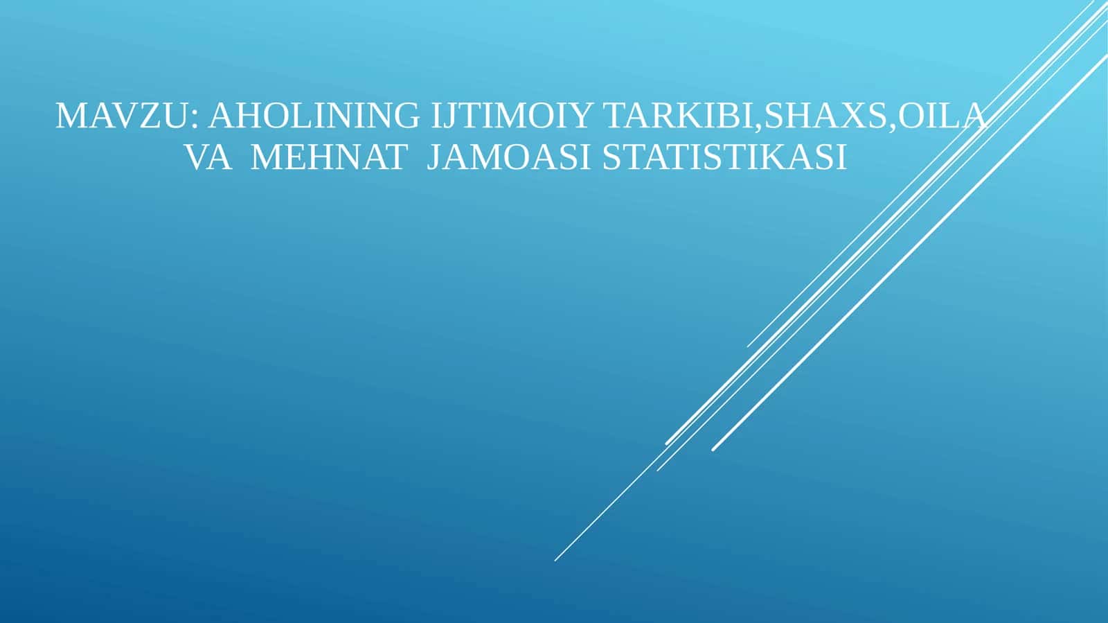 Aholining ijtimoiy tarkibi,shaxs,oila va  mehnat  jamoasi statistikasi 1