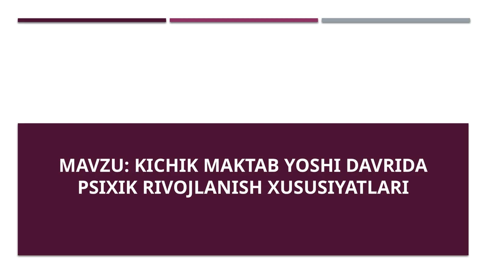 Kichik maktab yoshi davridapsixikrivojlanish xususiyatlari 1
