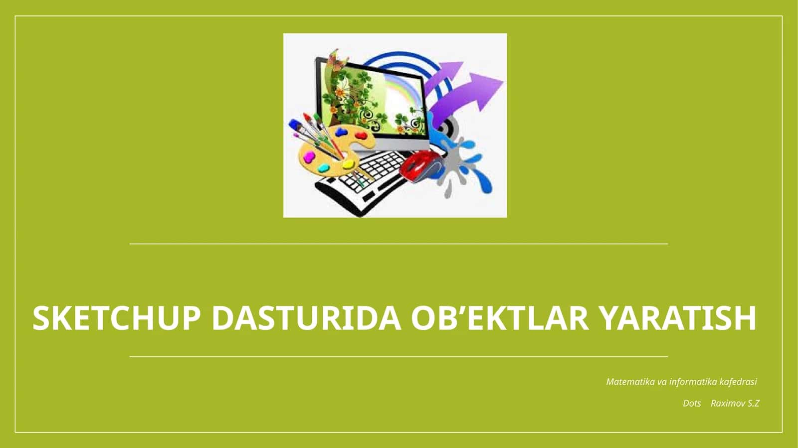 Sketchup dasturida ob’ektlar yaratish 1