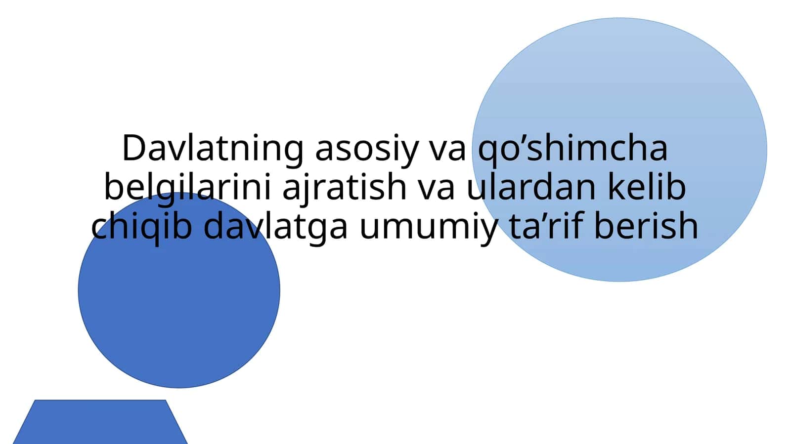 Davlatning asosiy va qo’shimcha belgilarini ajratish va ulardan kelib chiqib davlatga umumiy ta’rif berish 1