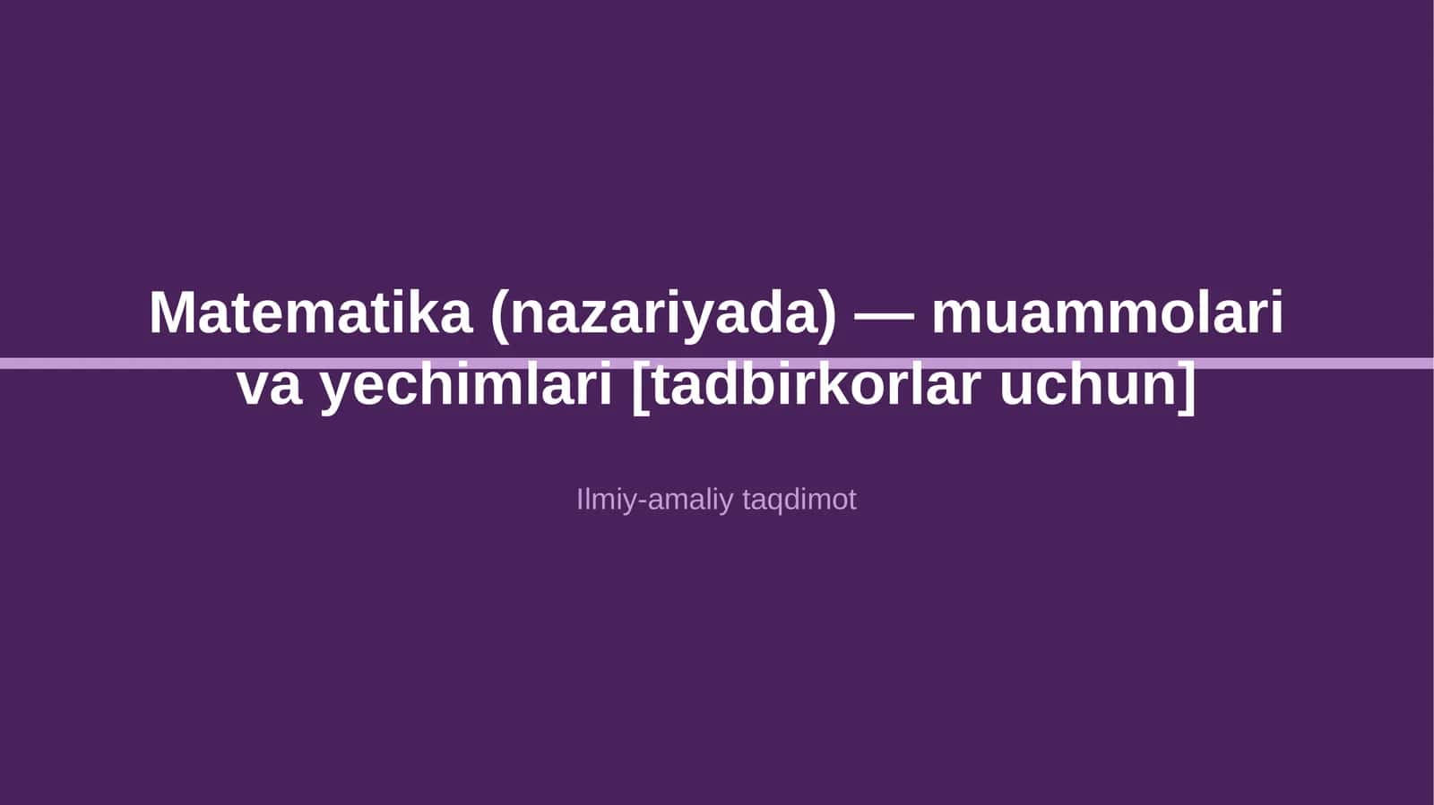 Matematika (nazariyada) — muammolari va yechimlari [tadbirkorlar uchun] 1
