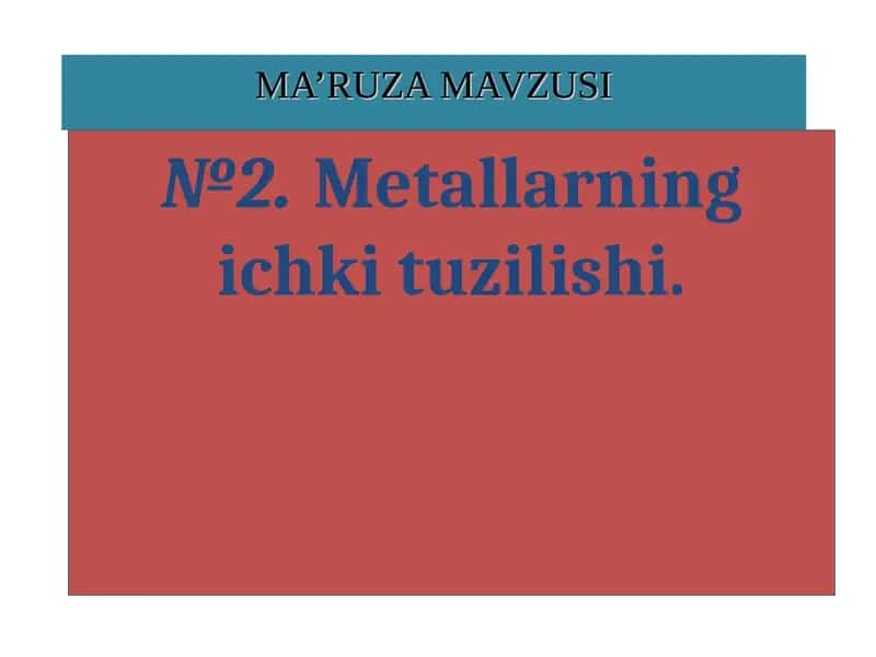 Metallarning ichki tuzilishi 1