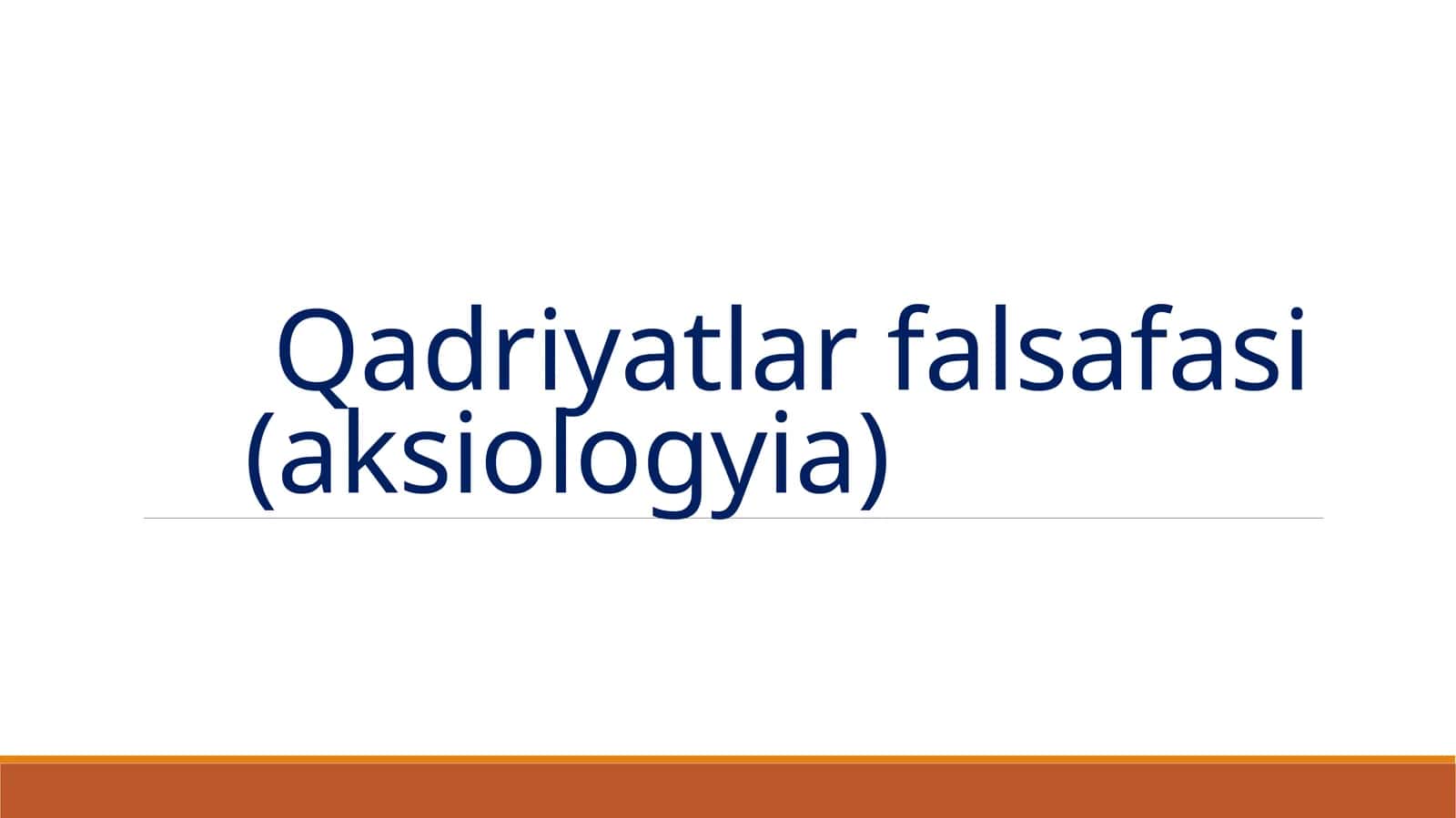 Qadriyatlarfalsafasi(aksiologyia) 1