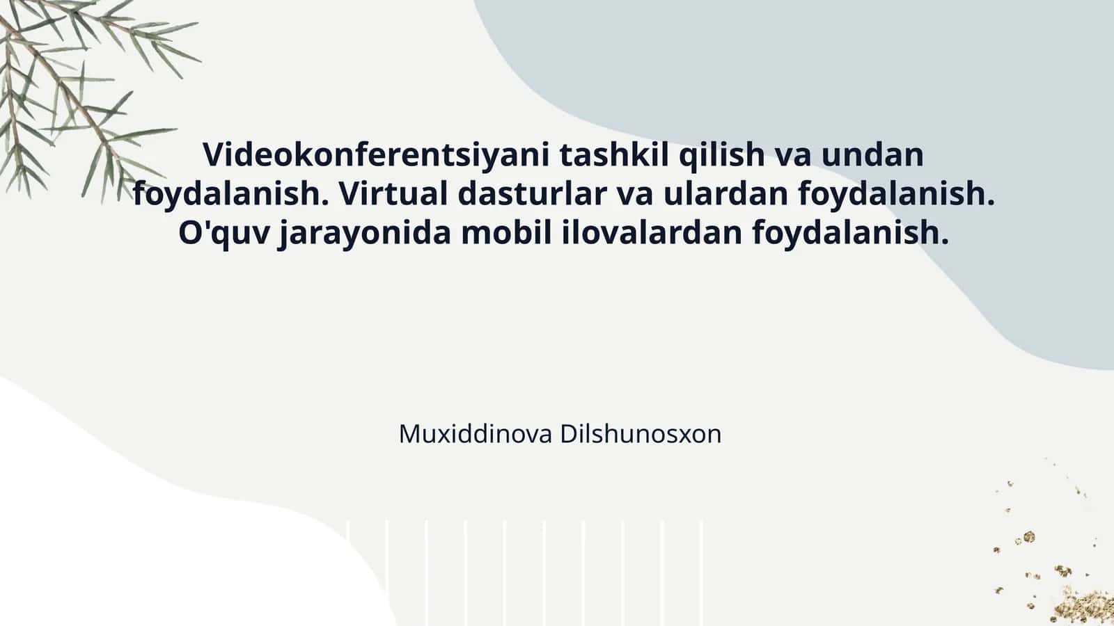Videokonferentsiyani tashkil qilish va undan foydalanish. Virtual dasturlar va ulardan foydalanish. O'quv jarayonida mobil ilovalardan foydalanish. 1