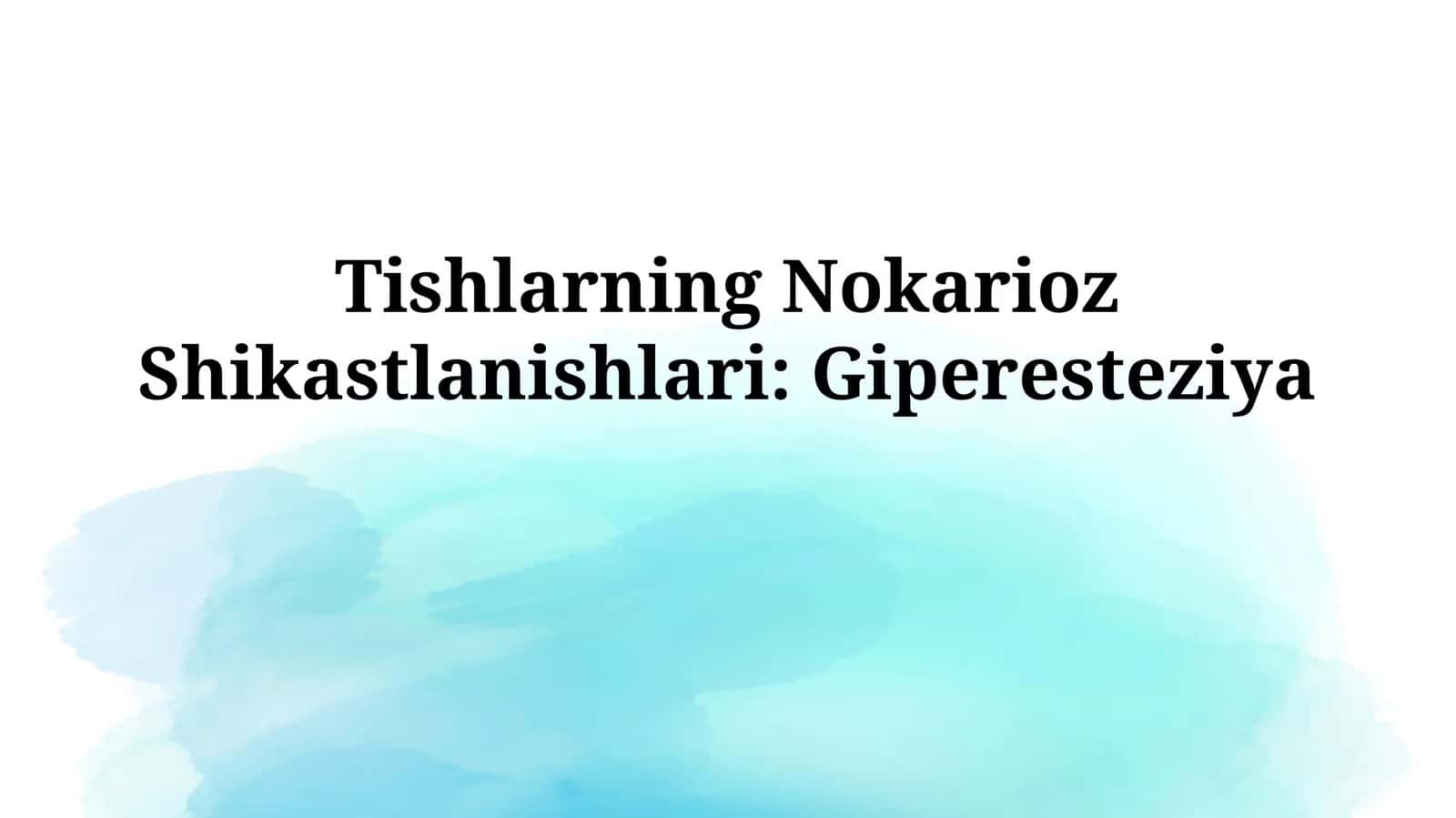 Tishlarning Nokarioz Shikastlanishlari:Giperesteziya 1