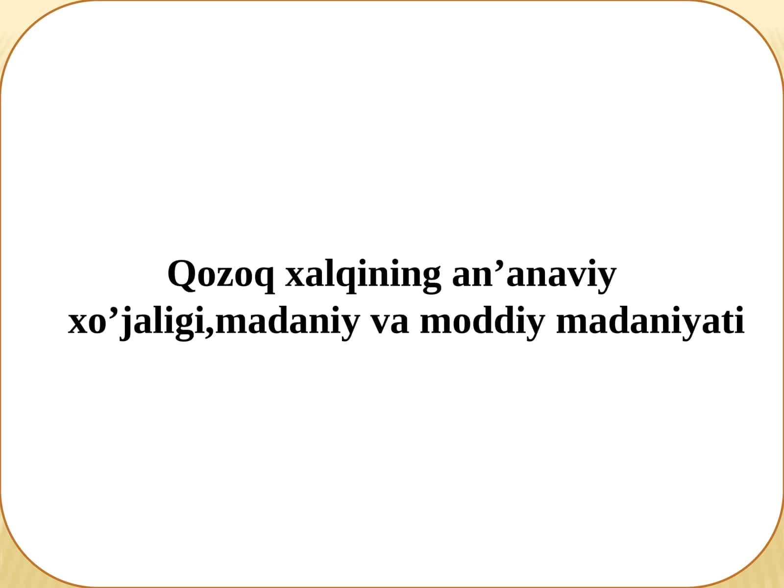 Qozoq xalqining an’anaviy xo’jaligi,madaniy va moddiy madaniyati 1