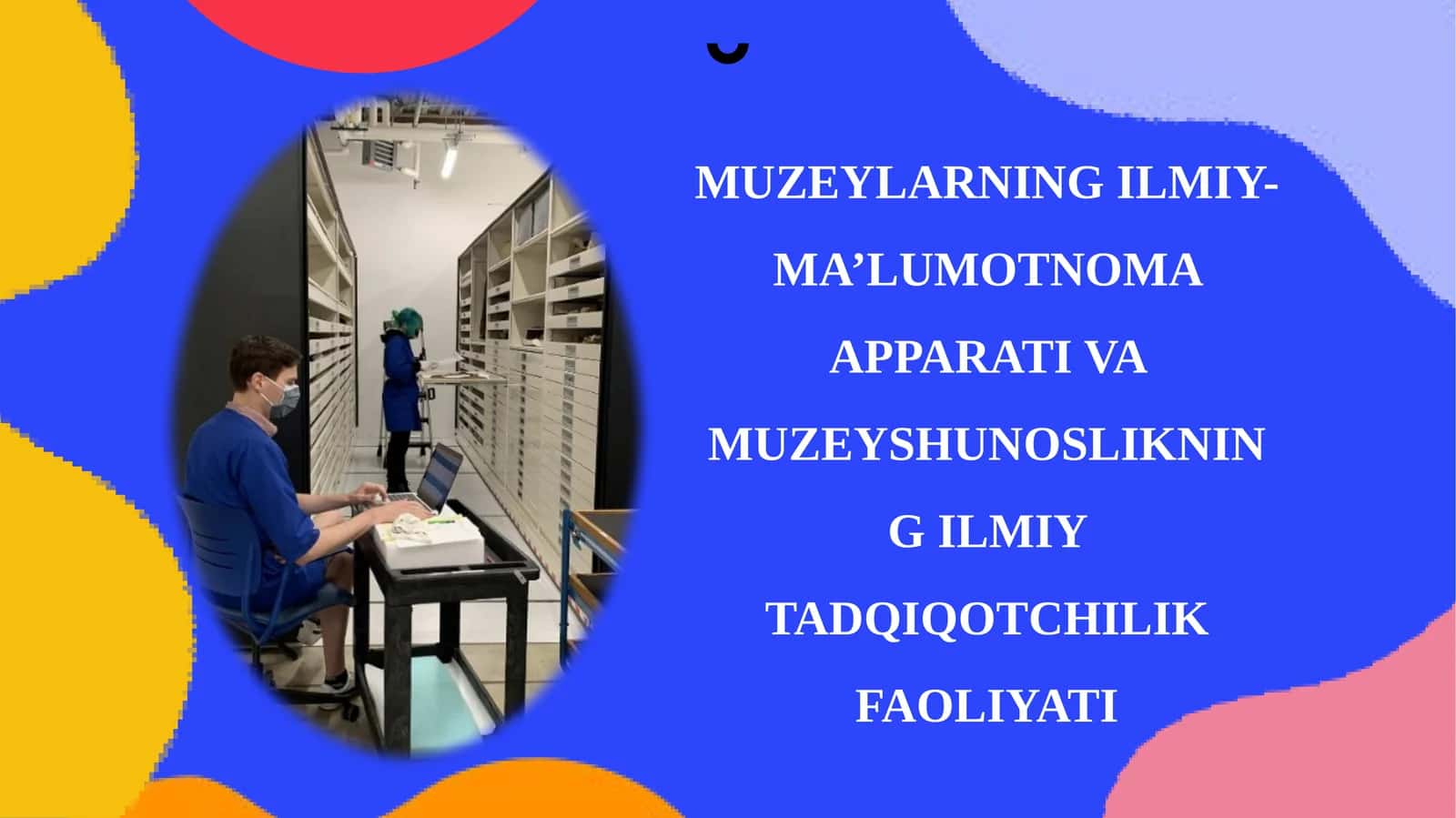 Muzeylarning ilmiy-ma'lumotnoma apparati va muzeyshunoslikning ilmiy tadqiqotchilik faoliyati 1