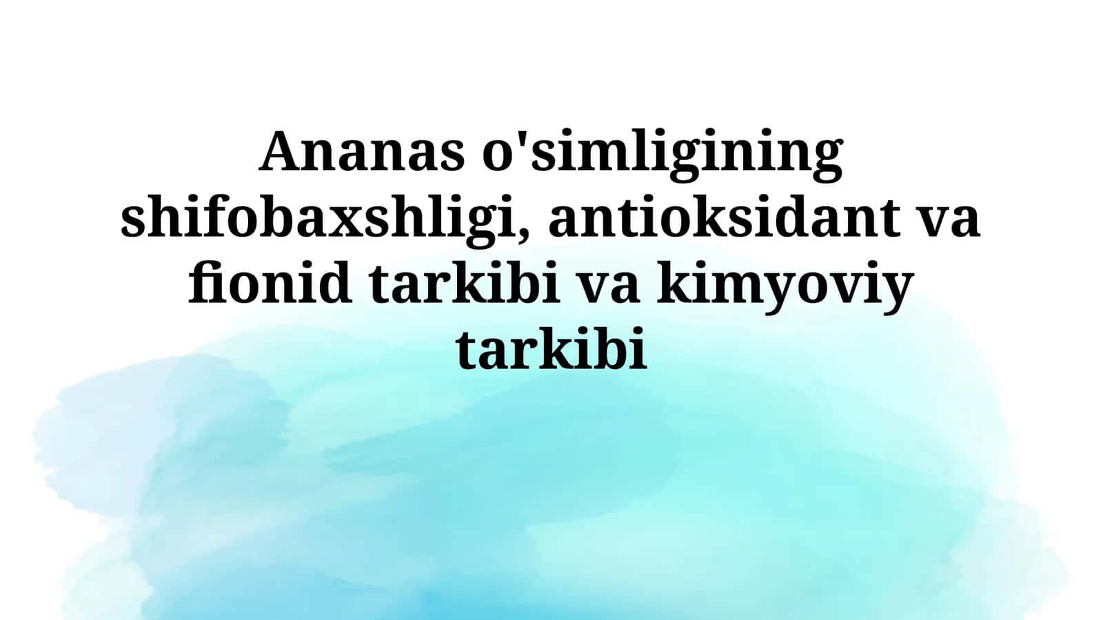 Ananas o'simligining shifobaxshligi va tarkibi 1