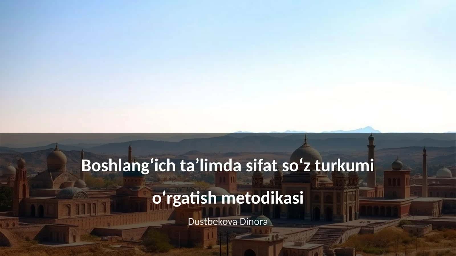 Boshlangʻich taʼlimda sifat soʻz turkumi oʻrgatish metodikasi 1