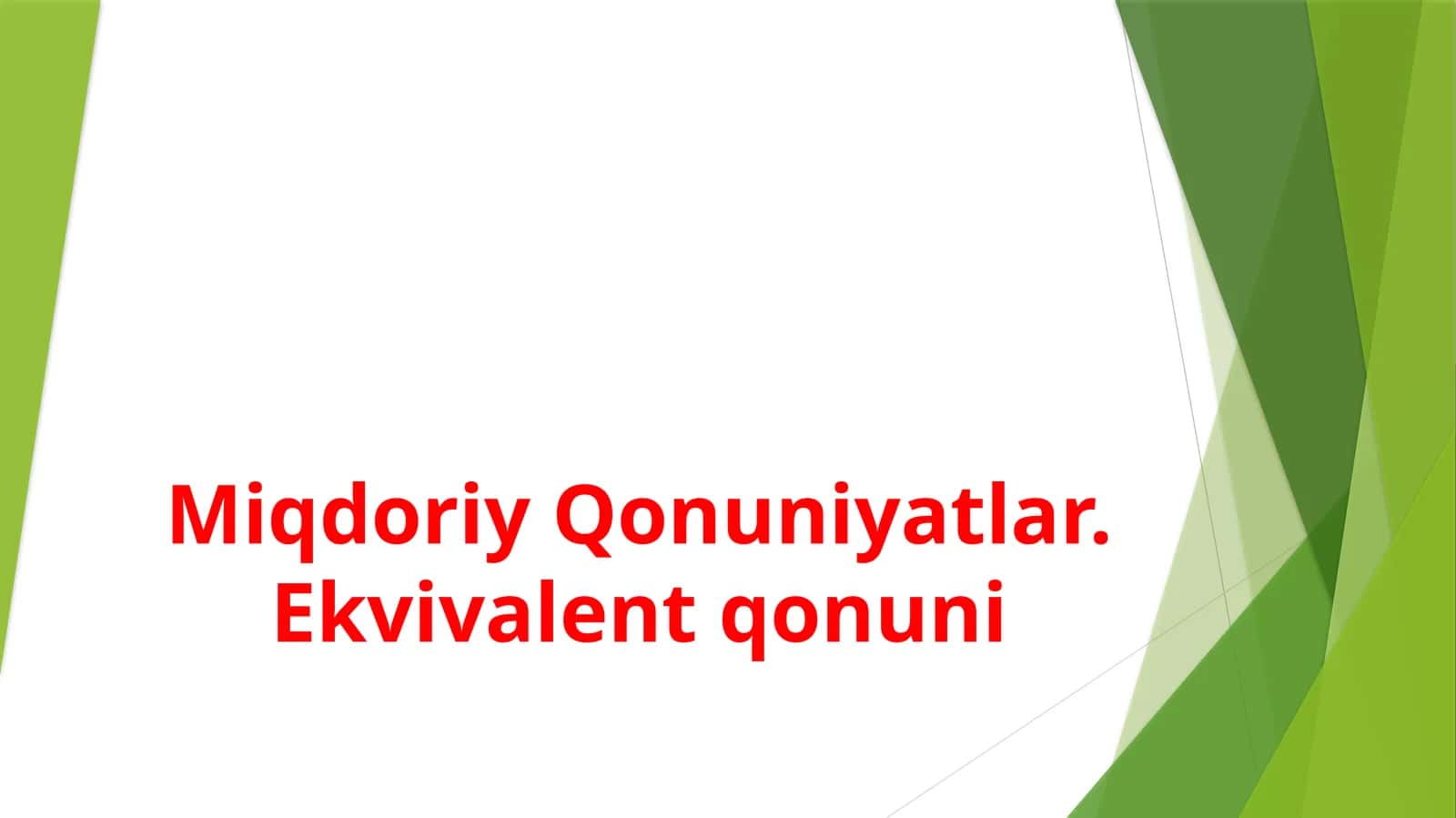 Miqdoriy  Qonuniyatlar.  Ekvivalent  qonuni 1