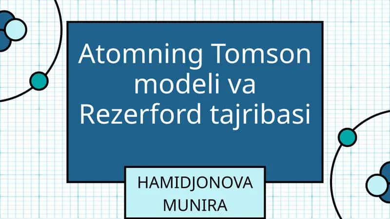 Atomning Tomson modeli va Rezerford tajribasi 1
