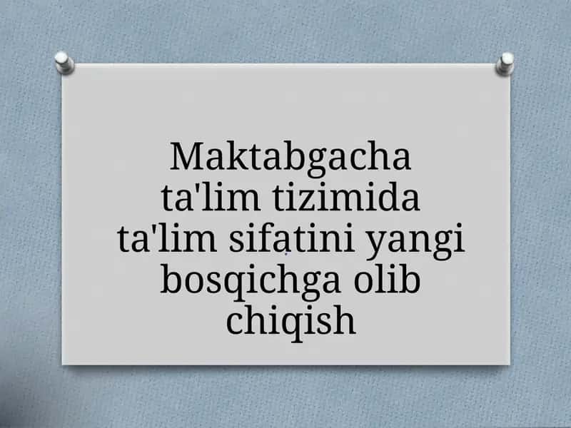 Maktabgacha ta'lim tizimida ta'lim sifatini yangi bosqichga olib chiqish 1