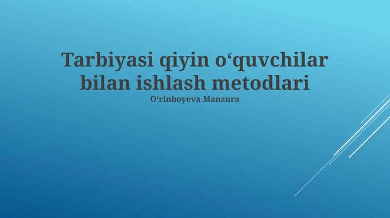 Tarbiyasi qiyin oʻquvchilar bilan ishlash metodlari 1