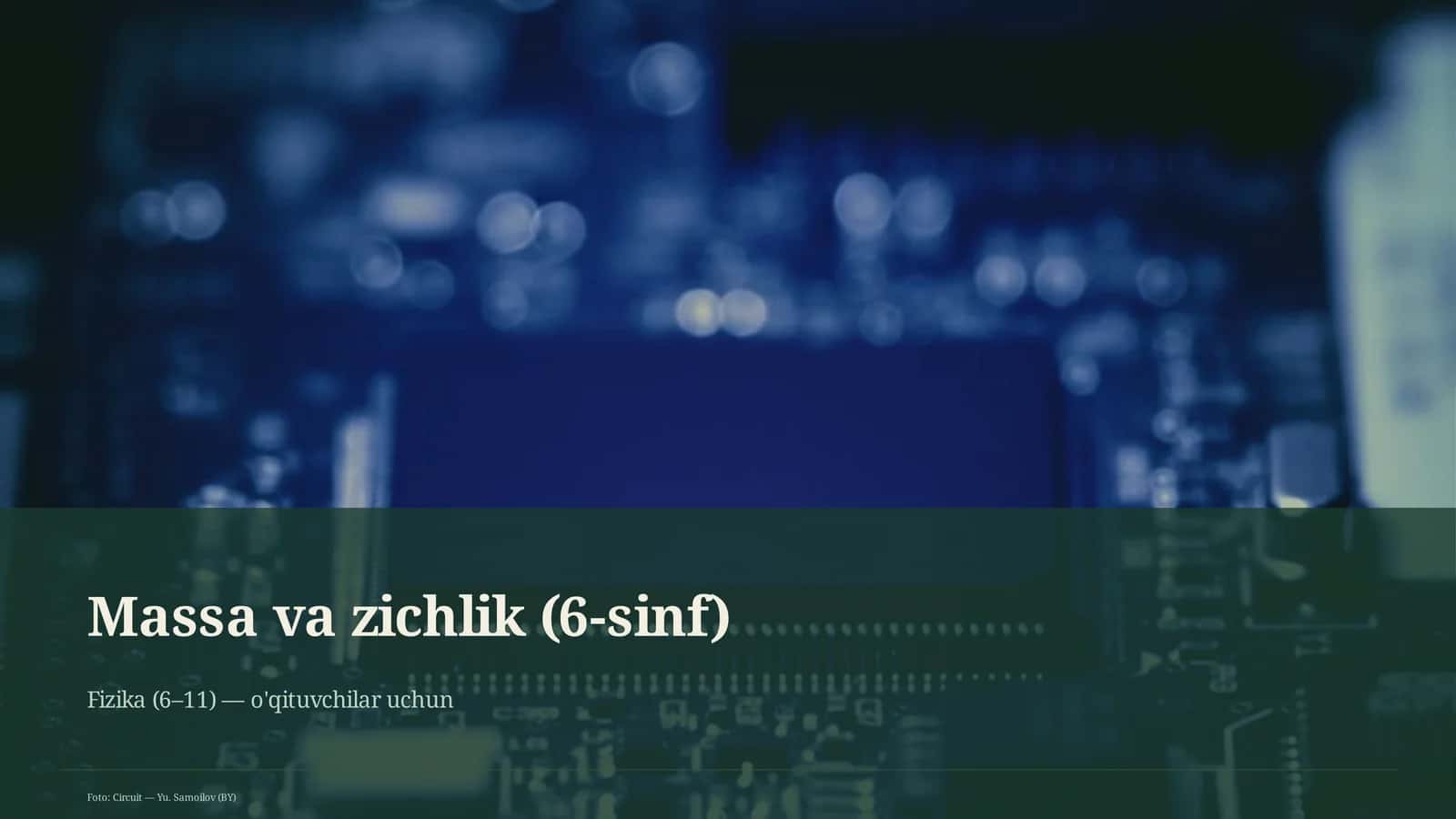 Massa va zichlik (6-sinf) Fizika (6– 11) — o'qituvchilar uchun 1