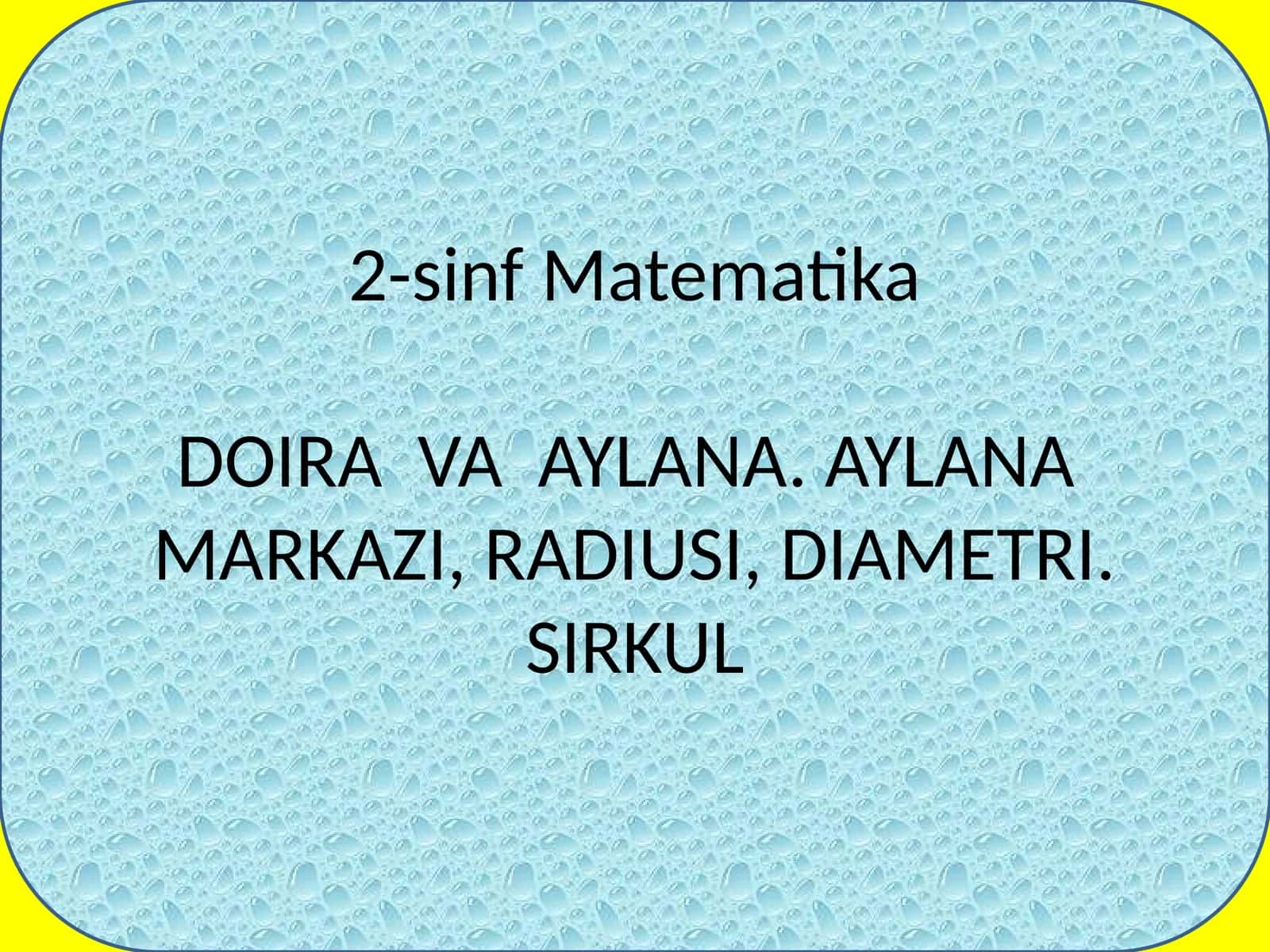 2-sinf Matematika DOIRA VA AYLANA. AYLANA MARKAZI, RADIUSI, DIAMETRI. SIRKUL 1