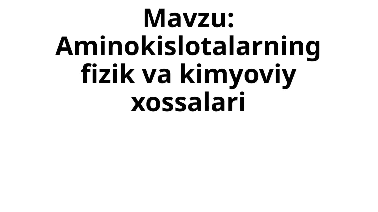 Aminokislotalarning fizik va kimyoviy xossalari 1