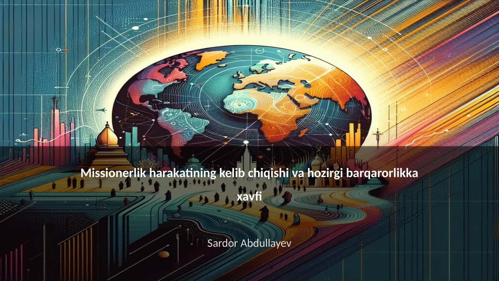 Missionerlik harakatining kelib chiqishi va hozirgi barqarorlikka xavfi 1