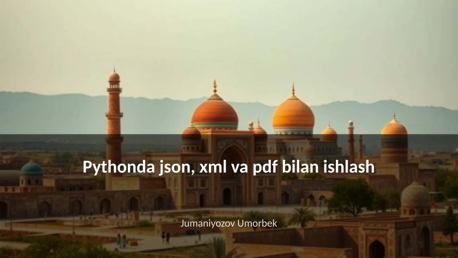 Pythonda json, xml va pdf bilan ishlash 1