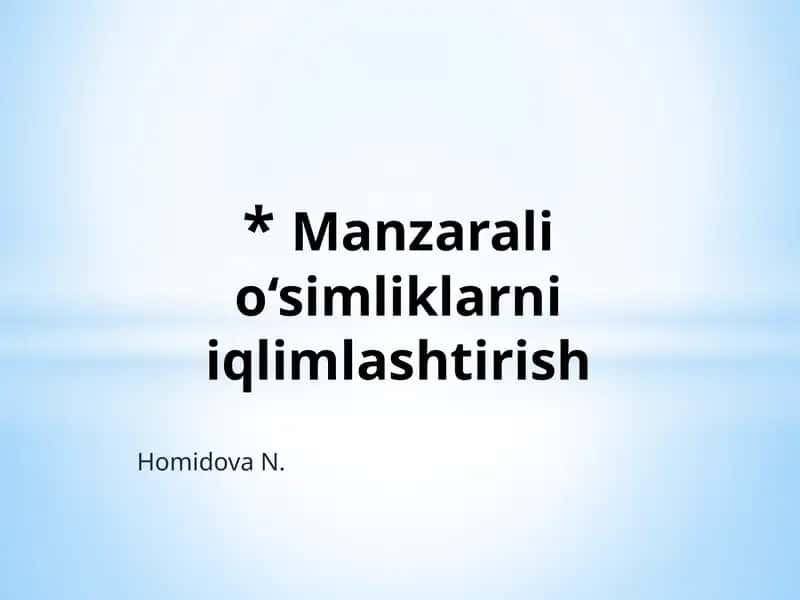 Manzarali o‘simliklarni iqlimlashtirish 1