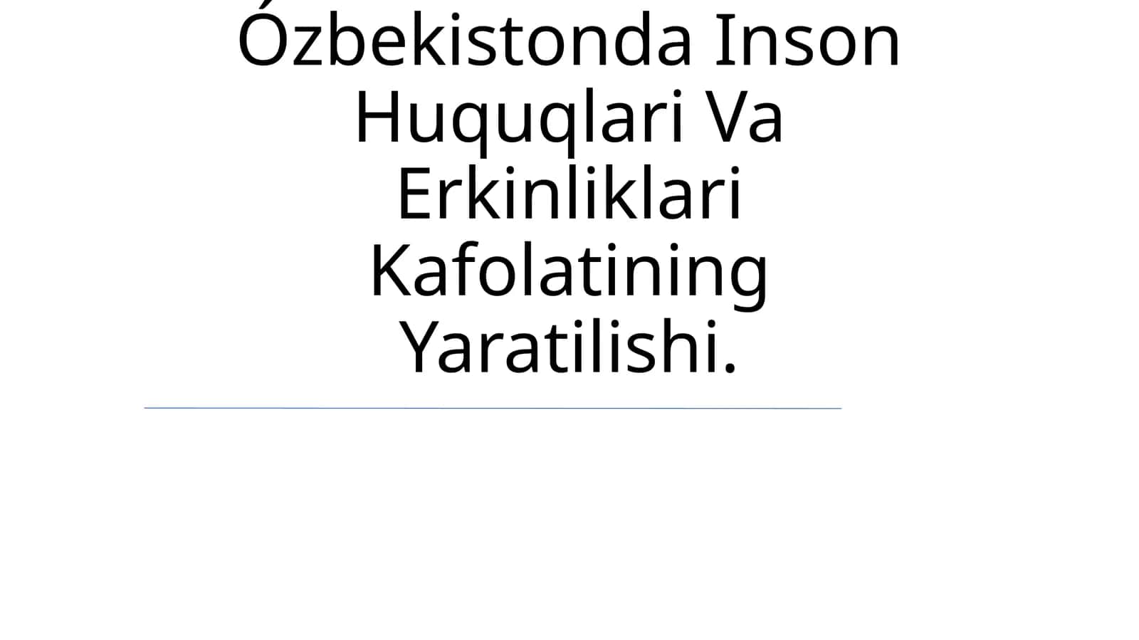 Ózbekistonda Inson Huquqlari Va Erkinliklari Kafolatining Yaratilishi 1
