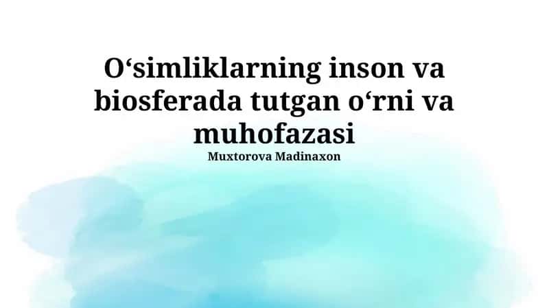 O'simliklarning inson va biosferada tutgan oʻrni va muhofazasi 1