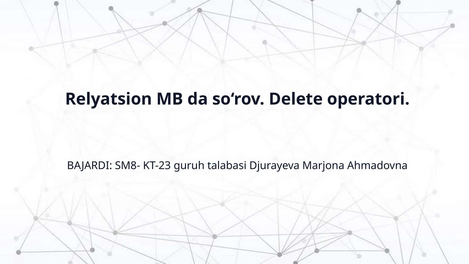 Relyatsion MB da so‘rov. Delete operatori. 1