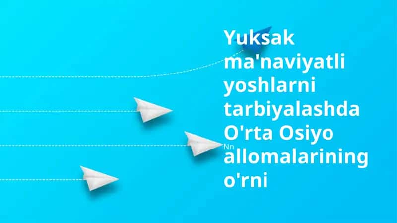 Yuksak ma'naviyatli yoshlarni tarbiyalashda O'rta Osiyo allomalarining o'rni 1