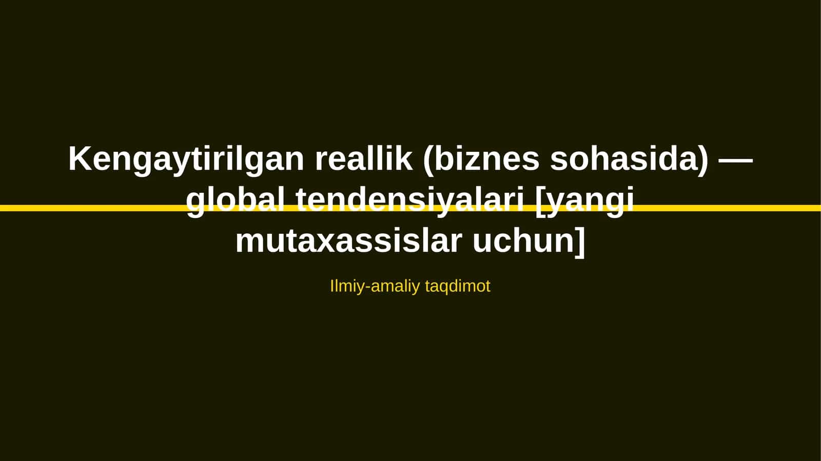 Kengaytirilgan reallik (biznes sohasida) — global tendensiyalari [yangi mutaxassislar uchun] 1