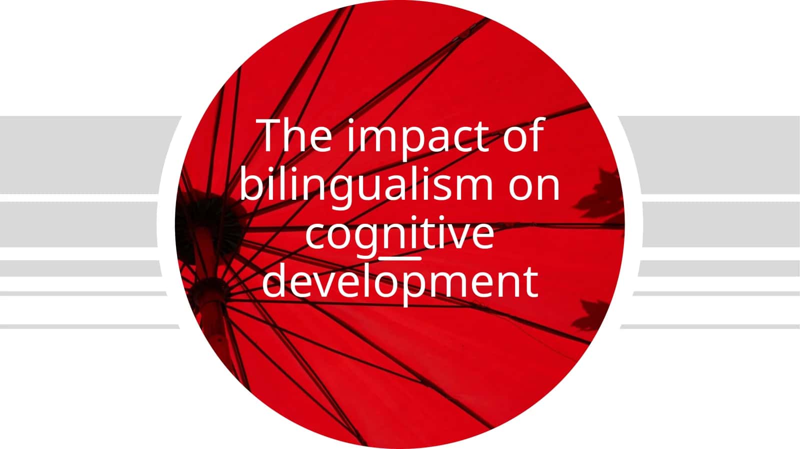 The impact of bilingualism on cognitive development 1