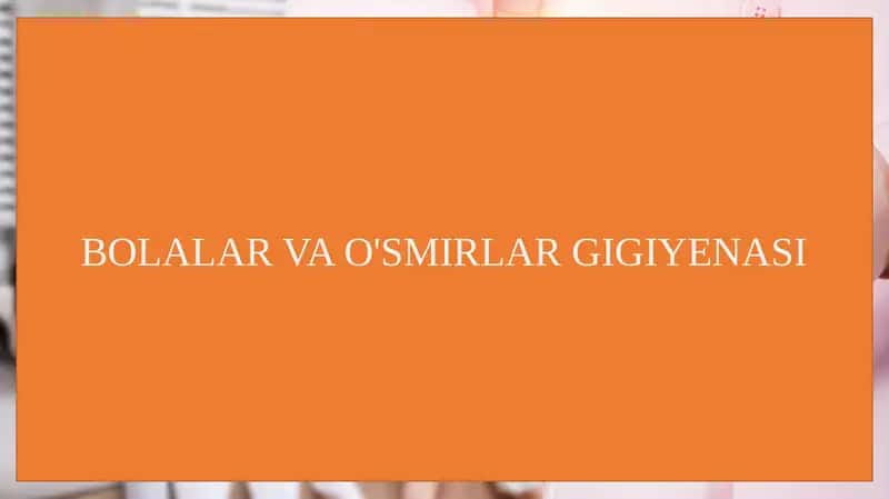Bolalar va o'smirlar gigiyenasi 1