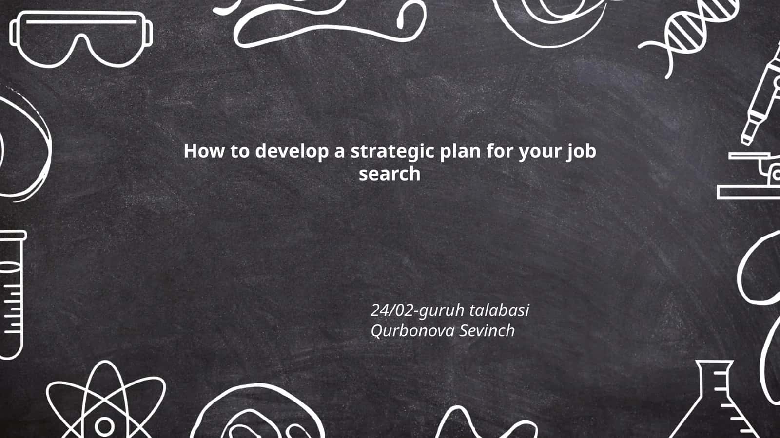 How to develop a strategic plan for your job search 1
