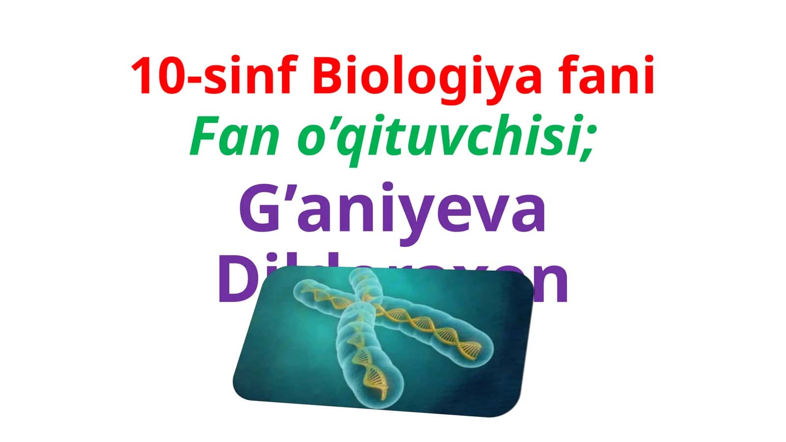 10-sinf Biologiya fanining Fano’qituvchisi; G’aniyeva Dildoraxon 1