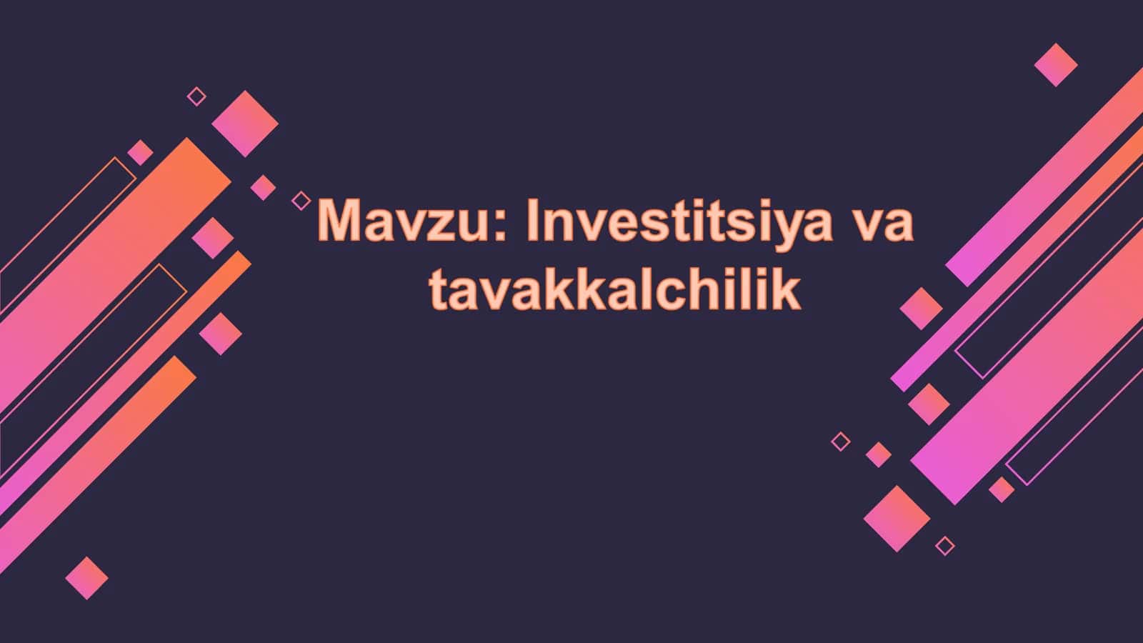 INVESTITSIYA VA TAVAKKALCHILIK 1