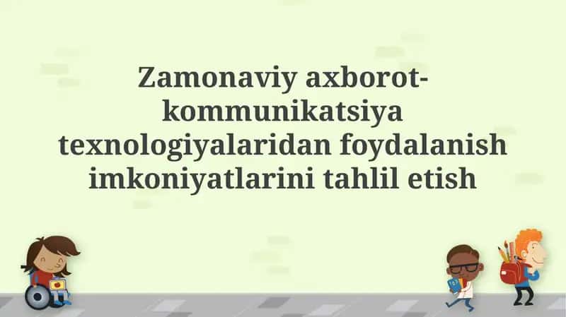 Zamonaviy axborot-kommunikatsiya texnologiyalaridan foydalanish imkoniyatlarinitahliletish 1