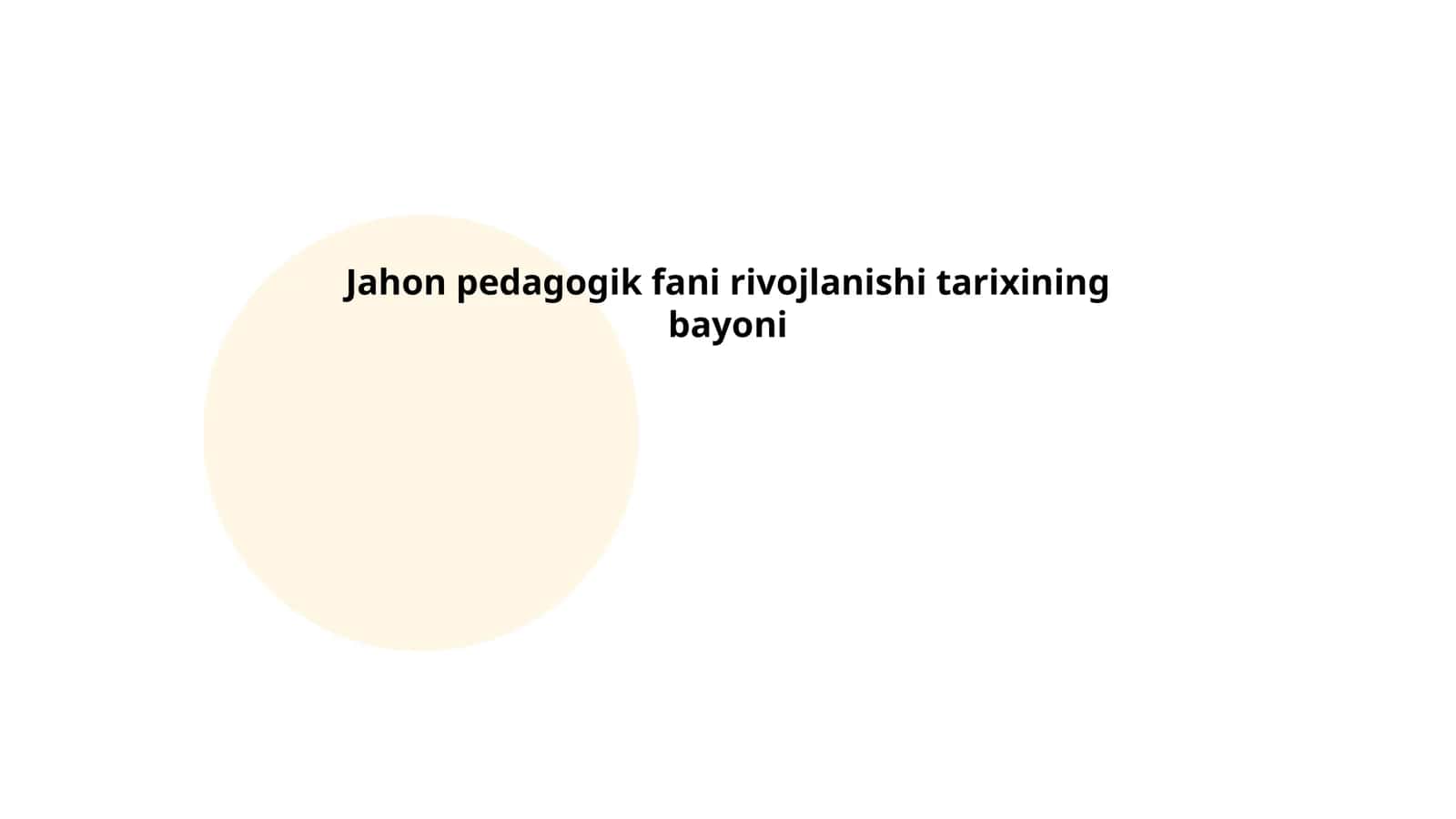 Jahon pedagogik fani rivojlanishi tarixining bayoni 1