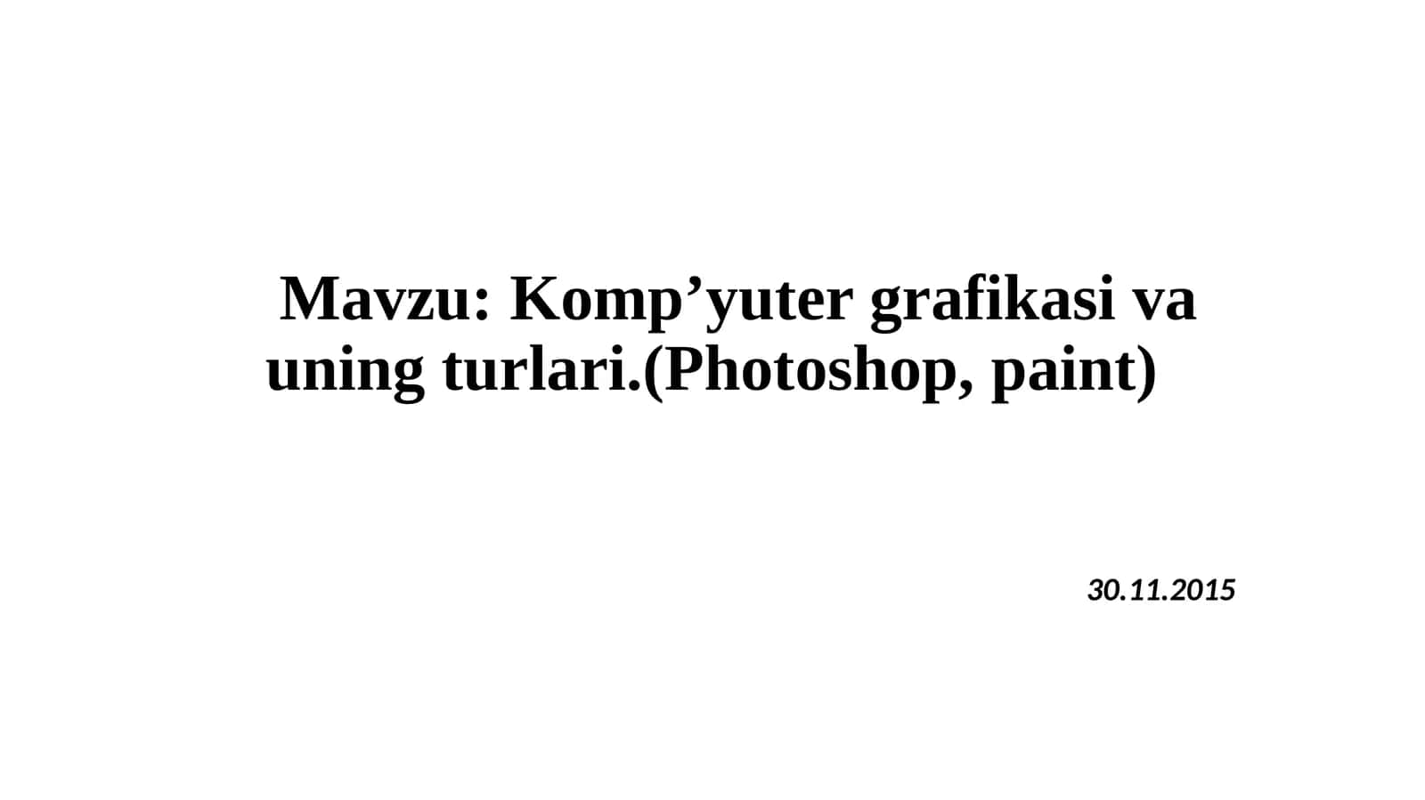 Komp’yuter grafikasi va uning turlari.(Photoshop, paint) 1