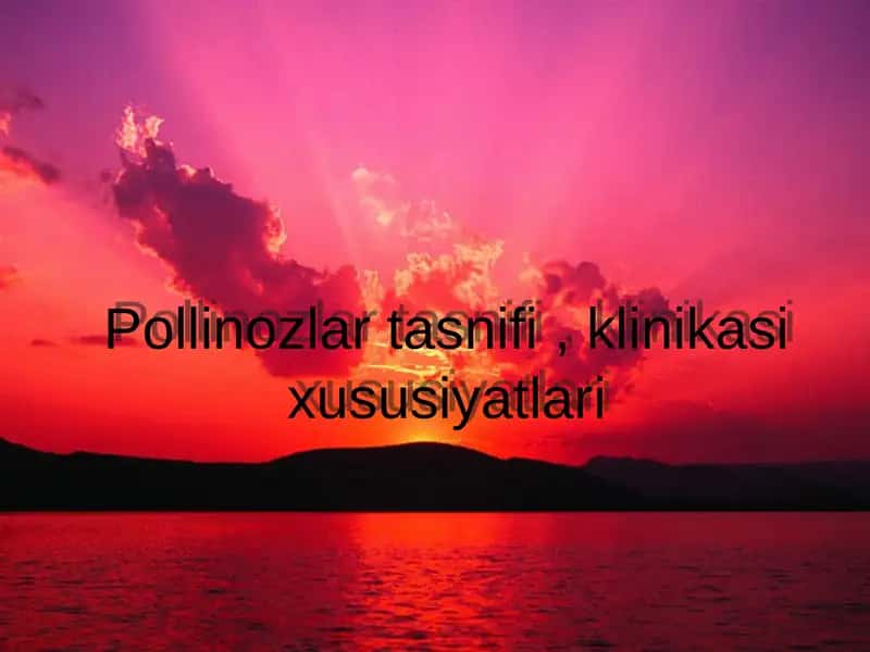Pollinozlar tasnifi , klinikasi xususiyatlari 1