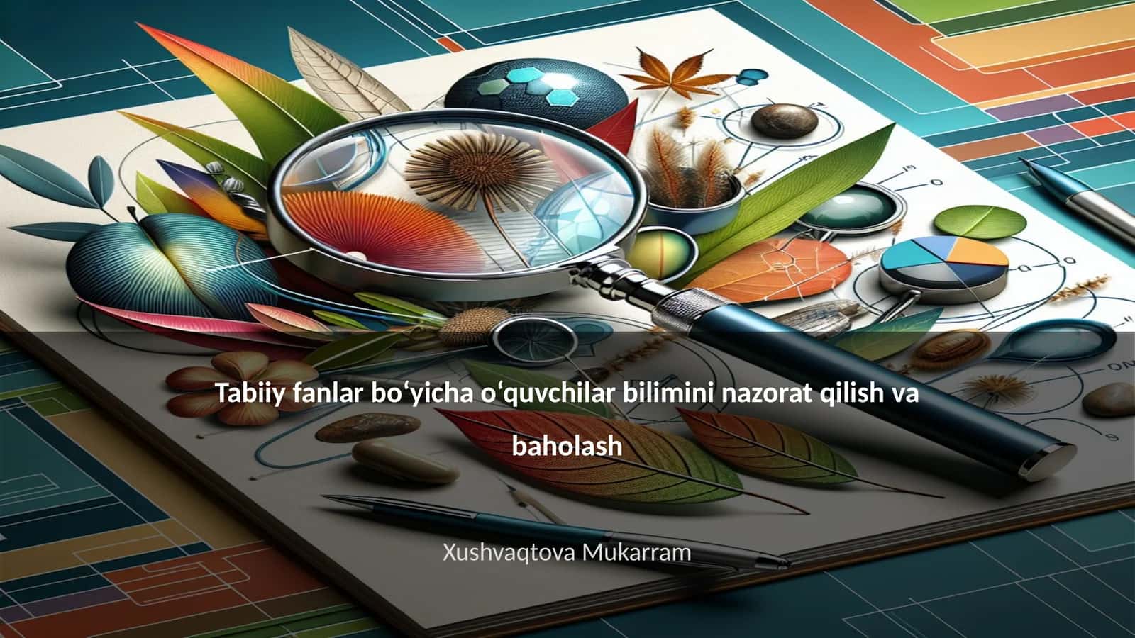 Tabiiy fanlar bo‘yicha o‘quvchilar bilimini nazorat qilish va baholash 1